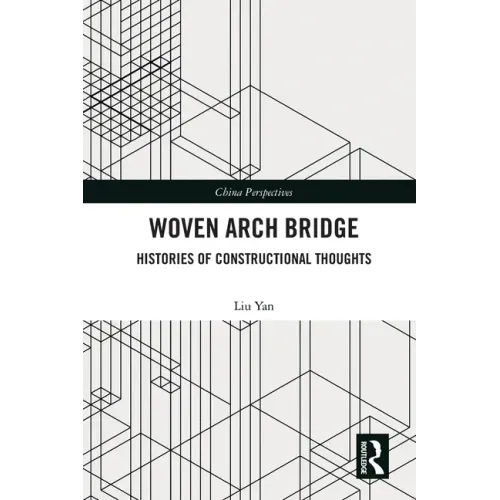 Woven Arch Bridge: Histories of Constructional Thoughts - Paperback