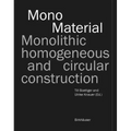 Mono-Material: Monolithic, Homogeneous and Circular Construction - Hardcover