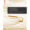 Planning Landscape: Dimensions, Elements, Typologies - Hardcover