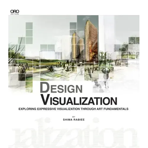 Design Visualization: Exploring Expressive Visualization Through Art Fundamentals - Paperback