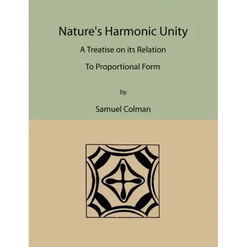 Nature's Harmonic Unity: A Treatise on Its Relation to Proportional Form - Paperback
