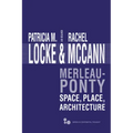 Merleau-Ponty: Space, Place, Architecture - Hardcover