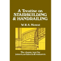 A Treatise on Stairbuilding and Handrailing - Paperback