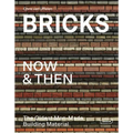 Bricks Now & Then: The Oldest Man-Made Building Material - Hardcover