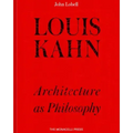 Louis Kahn: Architecture as Philosophy - Hardcover