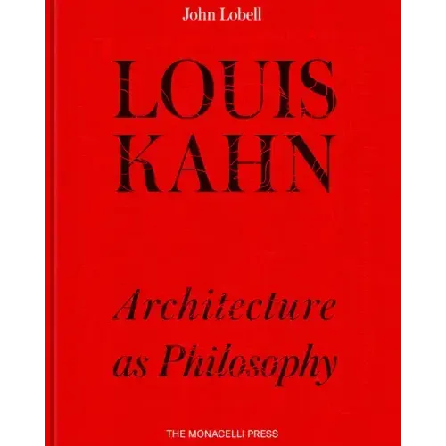 Louis Kahn: Architecture as Philosophy - Hardcover