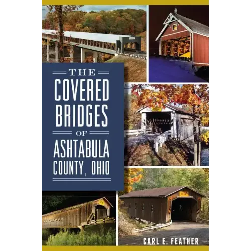 The Covered Bridges of Ashtabula County, Ohio - Paperback