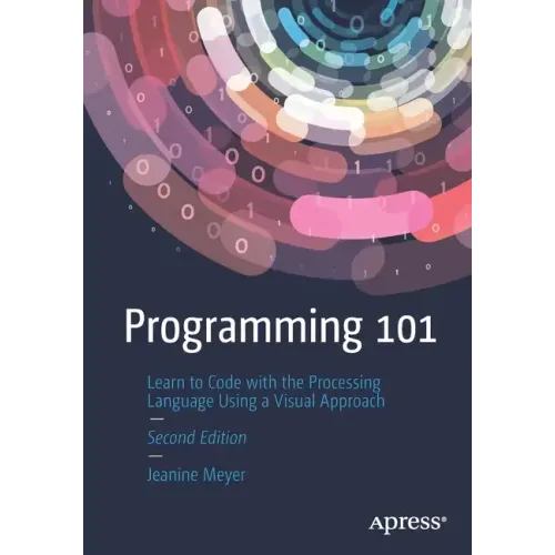 Programming 101: Learn to Code with the Processing Language Using a Visual Approach - Paperback