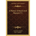 A History of Royal Arch Masonry V1 - Paperback