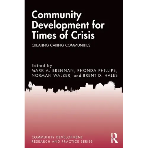 Community Development for Times of Crisis: Creating Caring Communities - Paperback