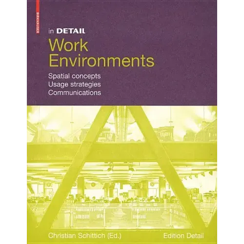 In Detail, Work Environments: Spatial Concepts, Usage Strategies, Communications - Hardcover