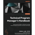 Technical Program Manager's Handbook: Empowering managers to efficiently manage technical projects and build a successful career path - Paperback