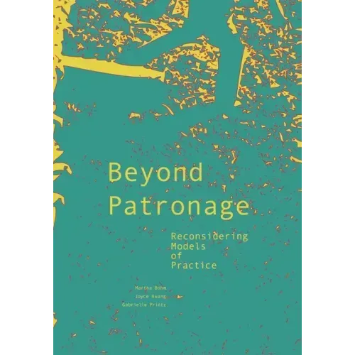 Beyond Patronage: Reconsidering Models of Practice - Paperback