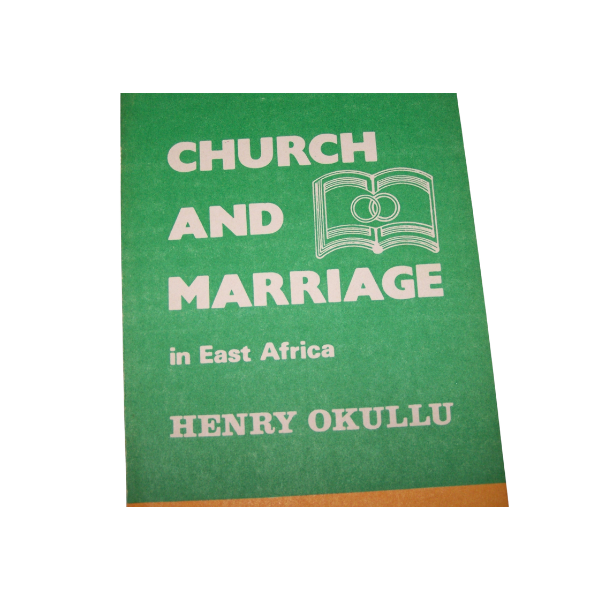CHURCH AND MARRIAGE IN EAST AFRICA (HENRY OKULLU)