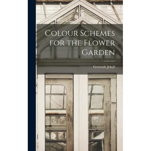 Colour Schemes for the Flower Garden - Hardcover