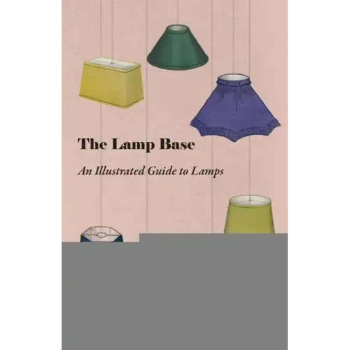 The Lamp Base - An Illustrated Guide to Lamps - Paperback
