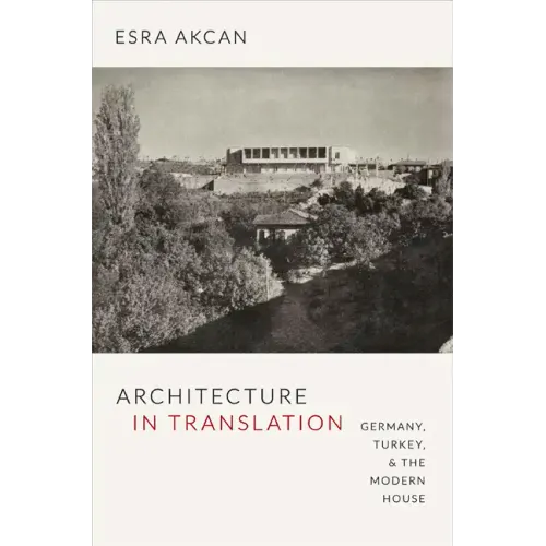 Architecture in Translation: Germany, Turkey, & the Modern House - Paperback
