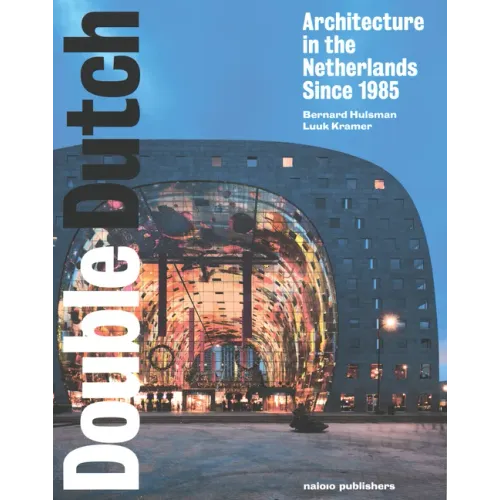 Double Dutch: Dutch Architecture Since 1985 - Paperback