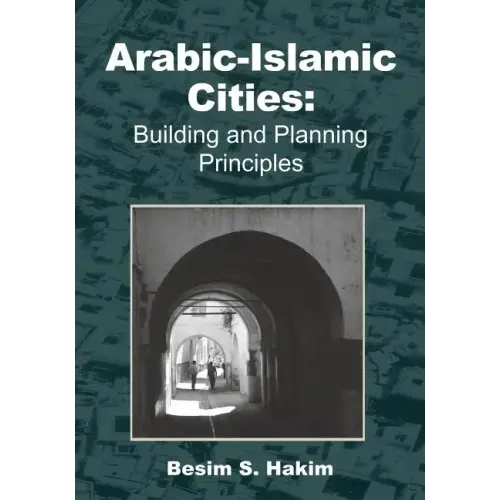 Arabic-Islamic Cities: Building and Planning Principles - Paperback