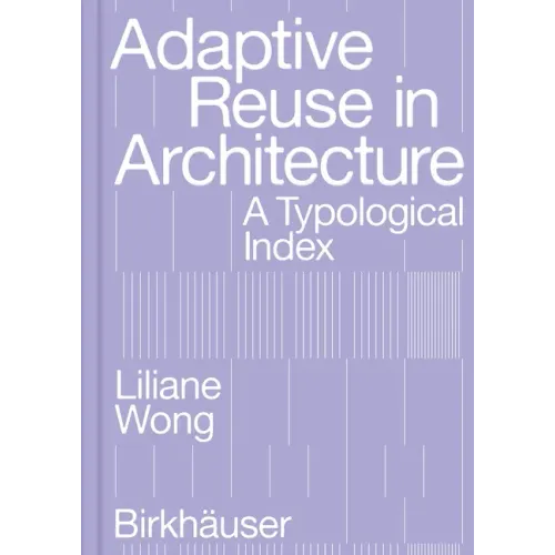 Adaptive Reuse in Architecture: A Typological Index - Paperback