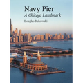 Navy Pier: A Chicago Landmark - Paperback