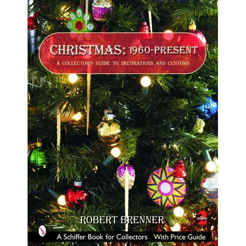 Christmas: 1960-Present: A Collector's Guide to Decorations and Customs - Paperback