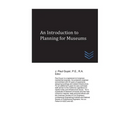An Introduction to Planning for Museums - Paperback