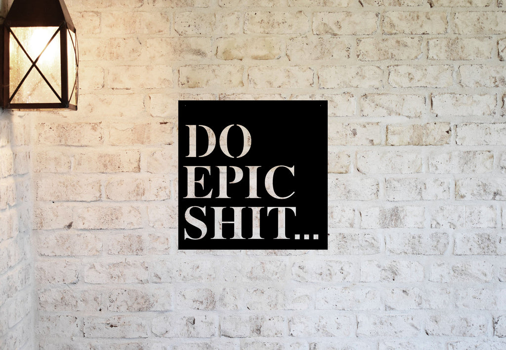 Do Epic Shit Metal Sign | Garage Sign | Man Cave Sign | Metal Wall Sign | Motivational Sign