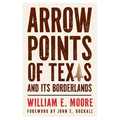 Arrow Points of Texas and Its Borderlands - Paperback