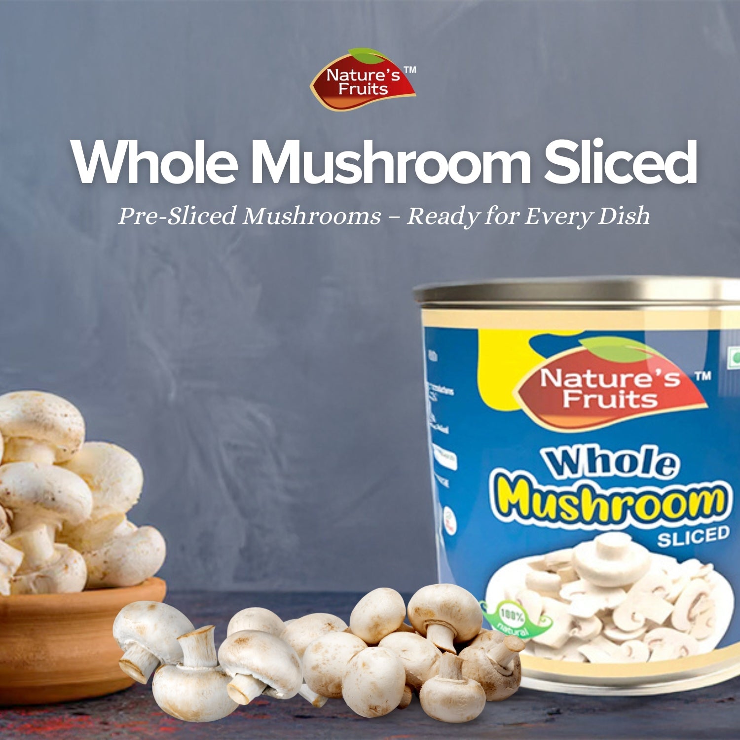 WHOLE MUSHROOM SLICED