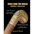 Voices From Two Worlds RAÍCES Y RELATOS - Paperback