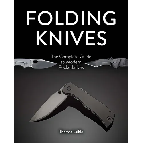 Folding Knives: The Complete Guide to Modern Pocketknives - Hardcover